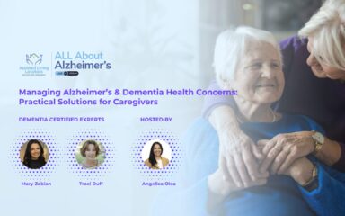 Managing Alzheimer’s & Dementia Health Concerns: Practical Solutions for Caregivers