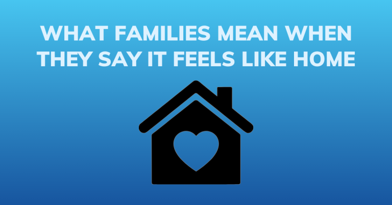 What Families Mean When They Say It Feels Like Home